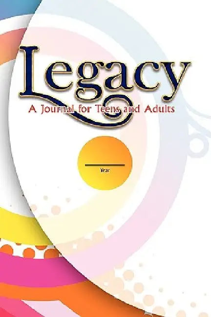 Legacy: A Journal for Teens and Adults by Wendy Soria