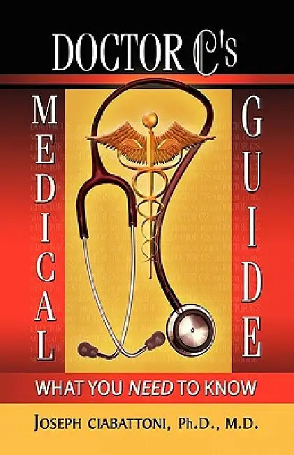 Doctor C's Medical Guide by Joseph Ph. D. M. D. Ciabattoni