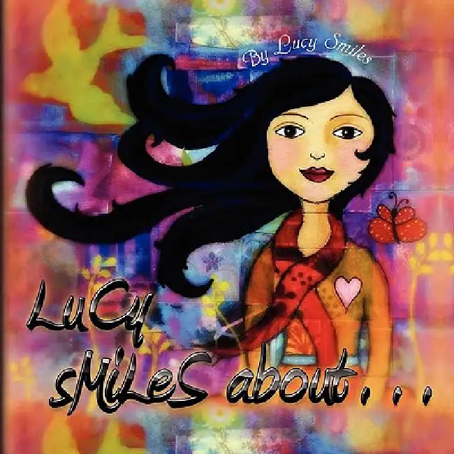 Lucy Smiles About... by Lucy Smiles