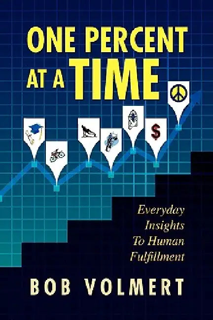 One Percent At A Time by Bob Volmert