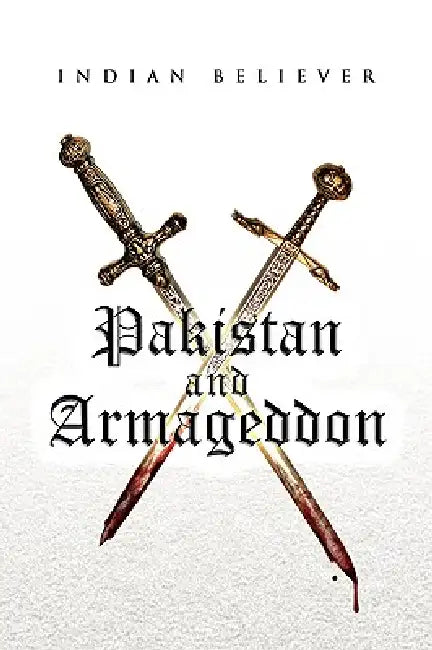 Pakistan and Armageddon by Indian Believer