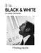It Is Black & White by Jarda Cervenka