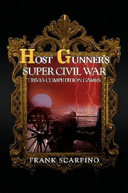 Host Gunner's Super Civil War Trivia Competition Games by Frank Scarpino