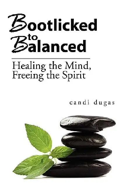 Bootlicked to Balanced by Candi Dugas
