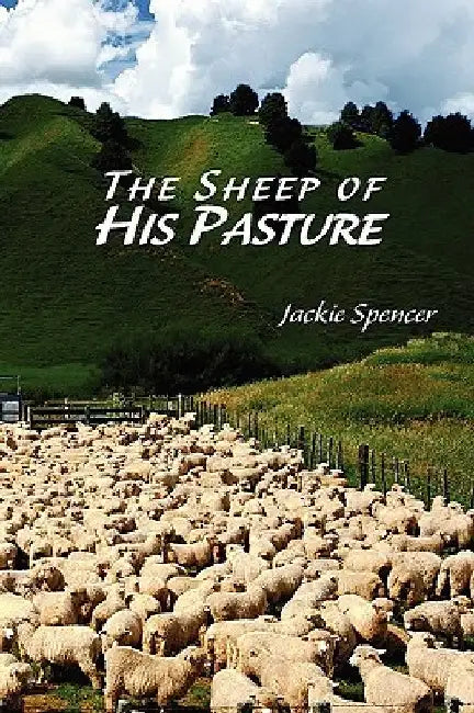 The Sheep of His Pasture by Jackie Spencer