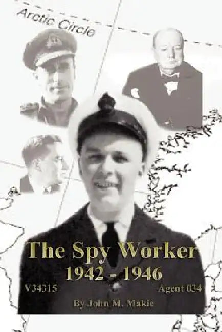 The Spy Worker by John M. Makie
