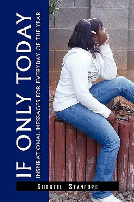 If Only Today by Shontel Stanford