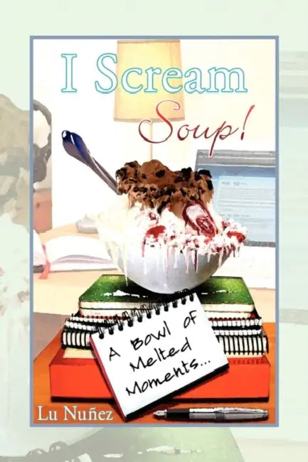 I Scream Soup by Lu Nuñez