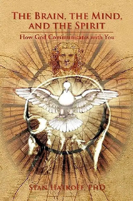 The Brain, the Mind, and the Spirit by Stan Hatkoff