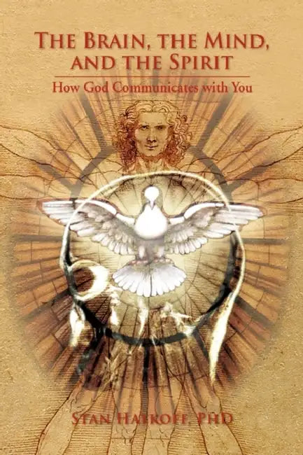 The Brain, the Mind, and the Spirit by Stan Hatkoff