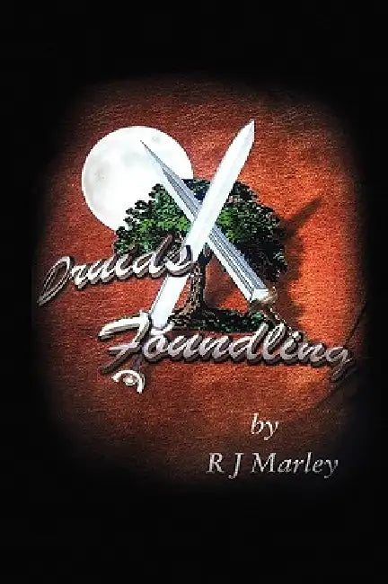 Druids Foundling by Rj Marley