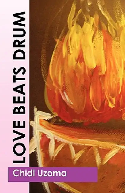 Love Beats Drum by Chidi Uzoma