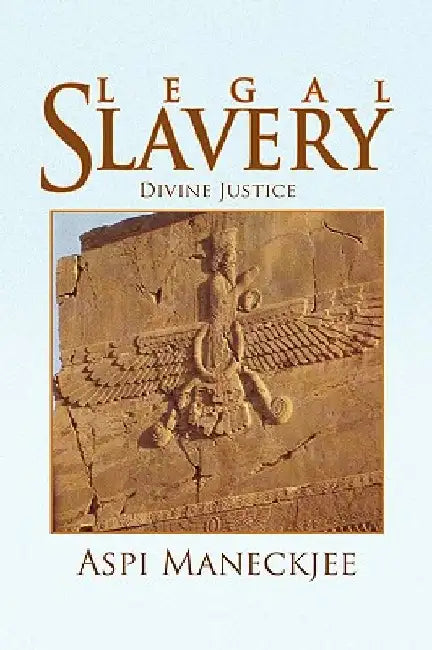 Legal Slavery by Aspi Maneckjee