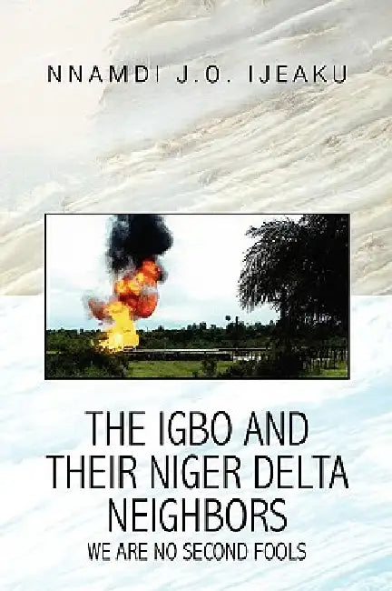 The Igbo and their Niger Delta Neighbors by Nnamdi J. O. Ijeaku