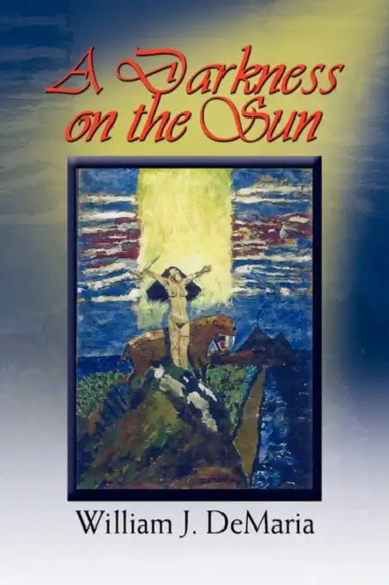 A Darkness on the Sun by William J. DeMaria