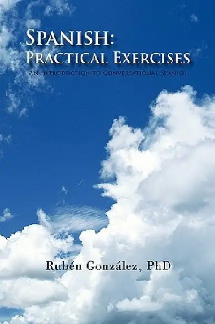 Spanish: Practical Exercises by Rubén González