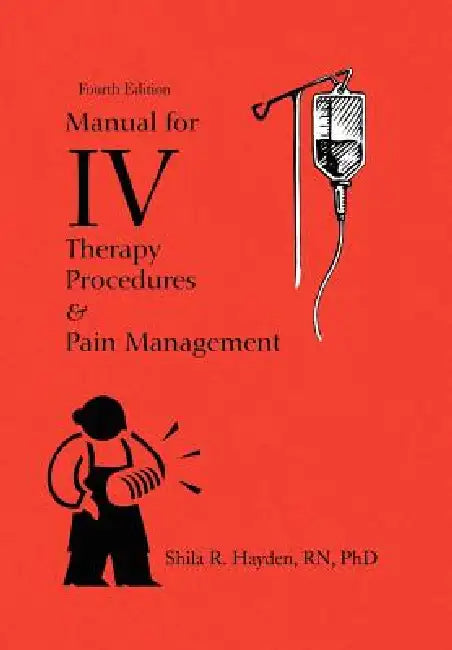 Manual for IV Therapy Procedures & Pain Management by Shila R. Rnbsmsphd Hayden