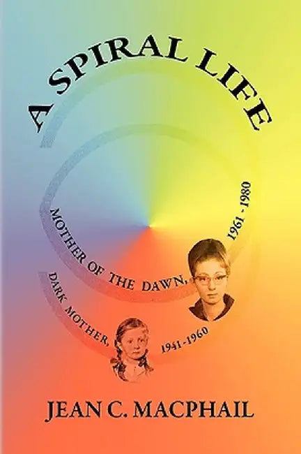 A Spiral Life by Jean C. MacPhail