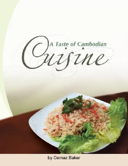 A Taste of Cambodian Cuisine by Demaz Baker