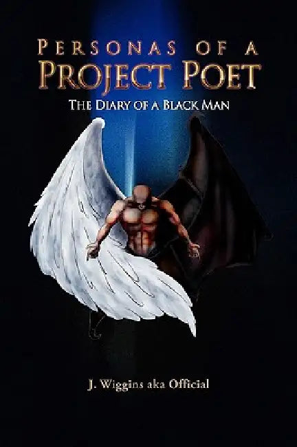 Personas of a Project Poet by J. Wiggins Aka Official