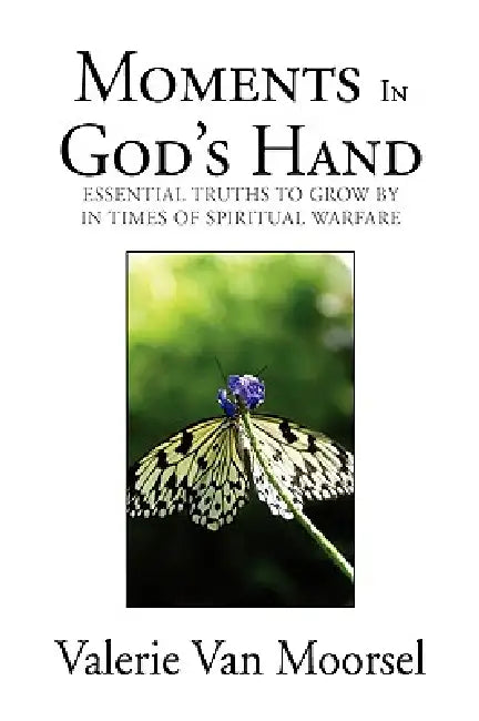 Moments In God's Hand by Valerie Van Moorsel