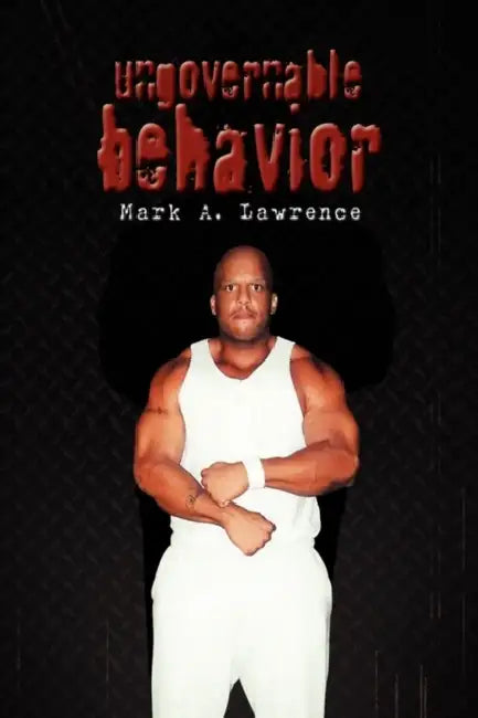 Ungovernable Behavior by Mark A. Lawrence