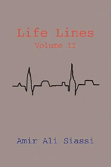 Life Lines Volume II by Amir Ali Siassi