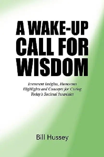 A Wake-Up Call for Wisdom by Bill Hussey