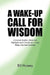 A Wake-Up Call for Wisdom by Bill Hussey