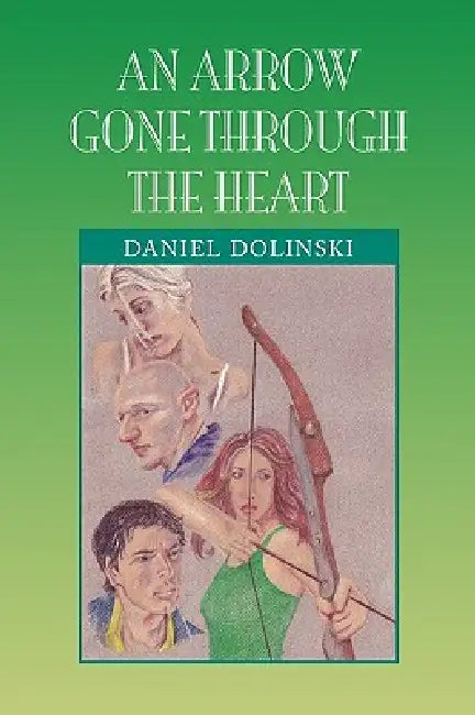 An Arrow Gone Through the Heart by Daniel Dolinski
