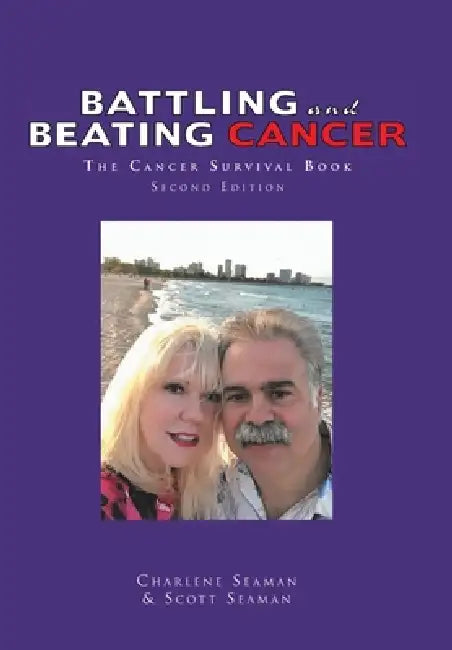 Battling and Beating Cancer: The Cancer Survival Book by Scott Seaman, Charlene Seaman