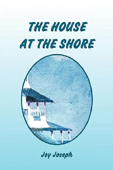 The House at the Shore by Joy Joseph