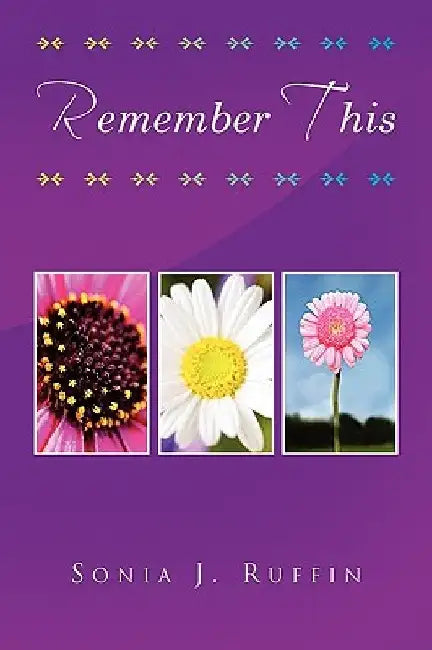 Remember This by Sonia J. Ruffin
