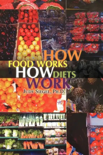 How Food Works - How Diets Work by Judy Siegel
