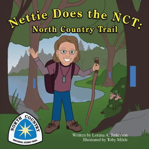 Nettie Does the Nct: North Country Trail by Lorana A. Jinkerson, Toby Mikle