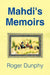 Mahdi's Memoirs by Roger Dunphy
