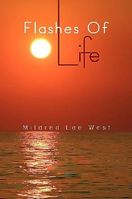 Flashes of Life by Mildred Lee West