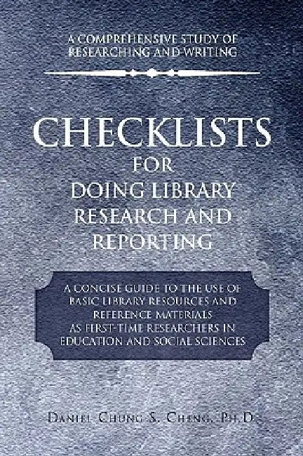 Checklists for Doing Library Research and Reporting by Daniel Chung S. Cheng