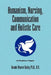 Humanism, Nursing, Communication and Holistic Care: A Position Paper by Bonnie Weaver Ph. D. R. N. Battey