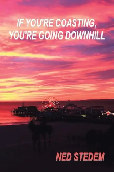 If You're Coasting: You're Going Downhill by Edwin Stedem