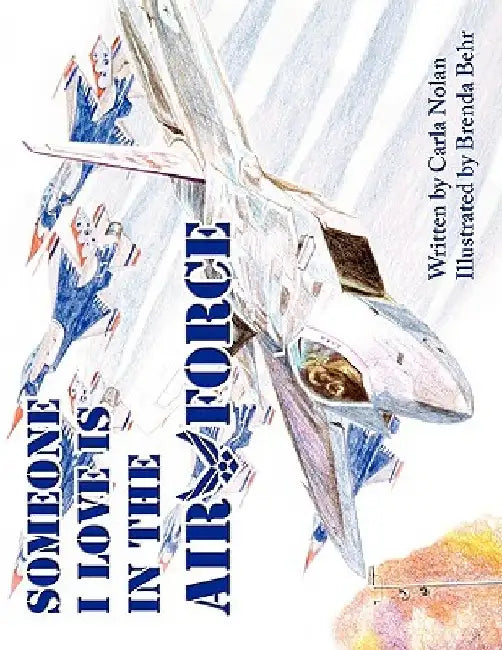 Someone I Love is in the Air Force by Carla Nolan