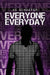 Everyone, Everyday by Kc Schaefer