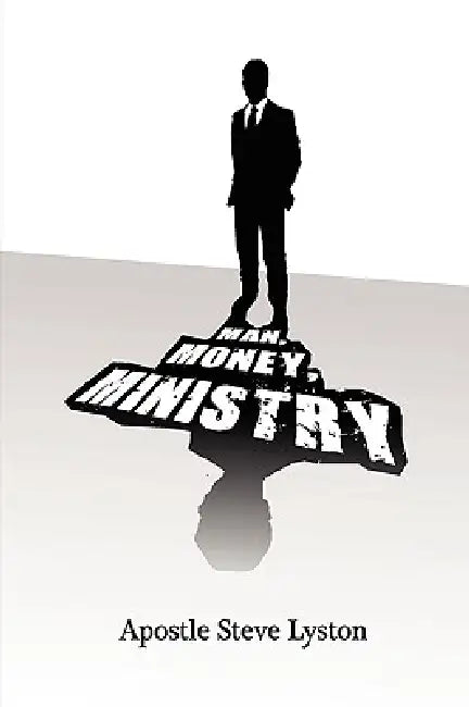 Man, Money Ministry by Apostle Steve Lyston