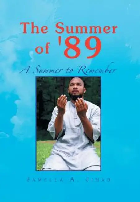 The Summer of '89: A summer to Remember by Jamella A. Jihad