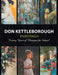 Don Kettleborough Paintings: Twenty Years of ''Changing the Subject'' by Don Kettleborough