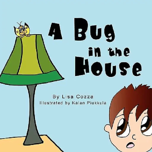 A Bug in the House by Lisa Cozza
