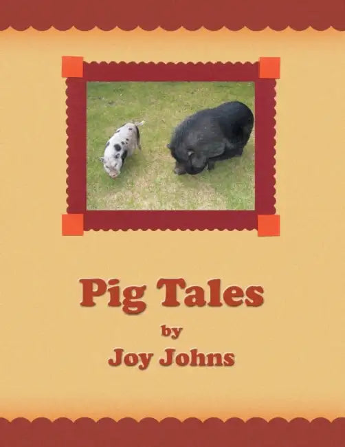 Pig Tales by Joy Johns