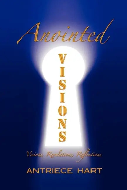 Anointed Visions by Antriece Hart