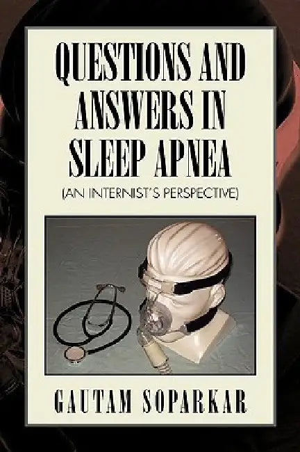 Questions and Answers in Sleep Apnea (an Internist's Perspective) by Gautam Soparkar