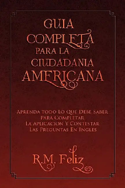 Guia Completa Para La Ciudadania Americana by Feliz, R. M.